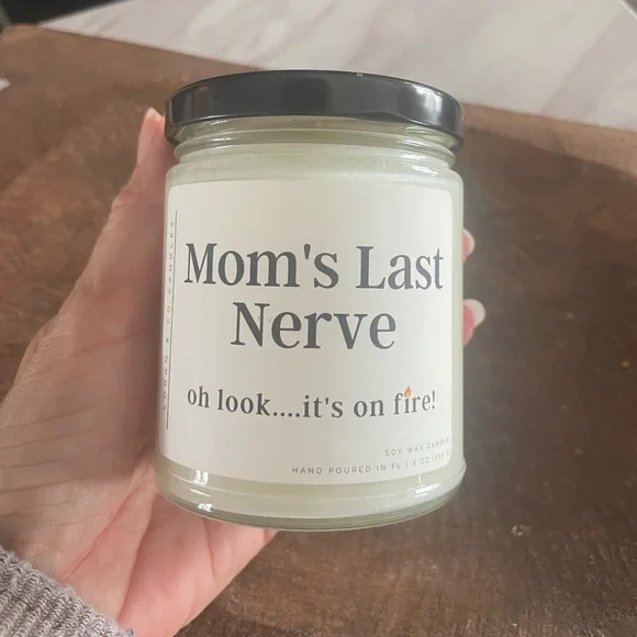 MOM'S LAST NERVE OH LOOK ....IT'S ON FIRE ! SOY WAX CANDLE 8 OZ NEW - Picture 2 of 4